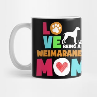 Love being a weimaraner mom tshirt best weimaraner Mug